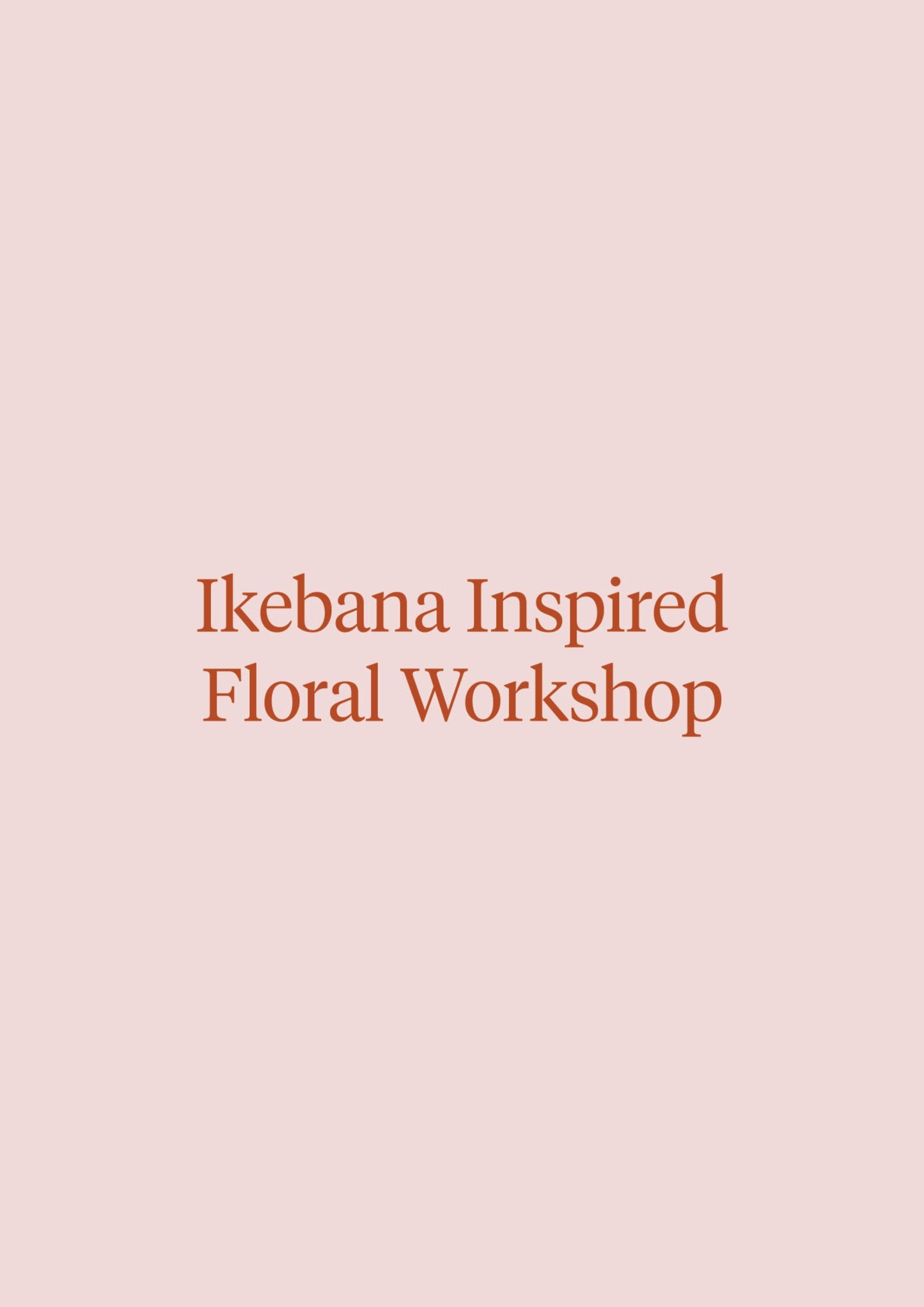 Ikebana Inspired Floral Arrangement Workshop - Saturday 17th of February